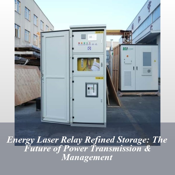 Energy Laser Relay Refined Storage: The Future of Power Transmission & Management