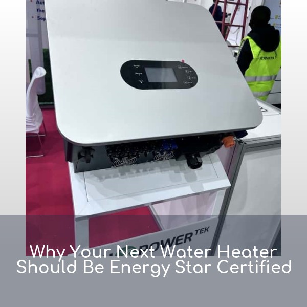 Why Your Next Water Heater Should Be Energy Star Certified