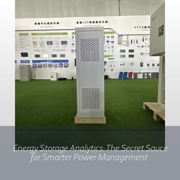 Energy Storage Analytics: The Secret Sauce for Smarter Power Management