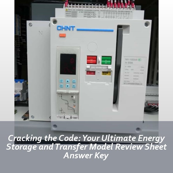 Cracking the Code: Your Ultimate Energy Storage and Transfer Model Review Sheet Answer Key