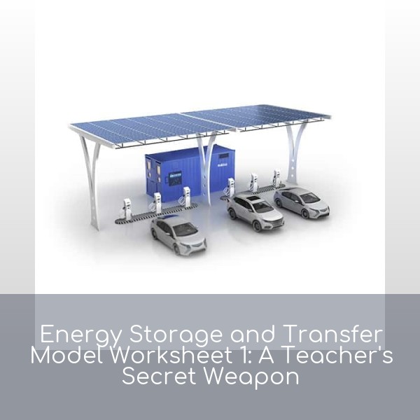 Energy Storage and Transfer Model Worksheet 1: A Teacher's Secret Weapon