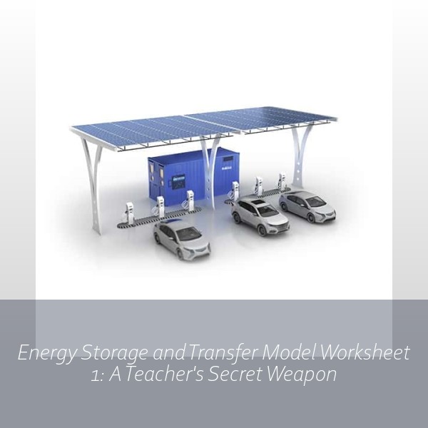 Energy Storage and Transfer Model Worksheet 1: A Teacher's Secret Weapon