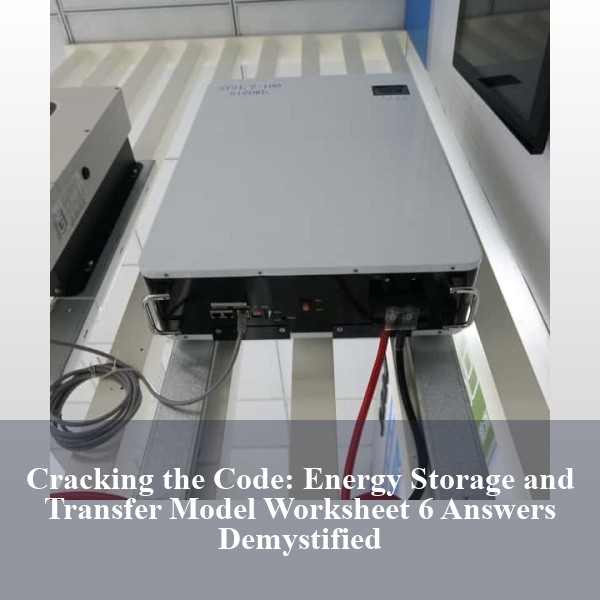 Cracking the Code: Energy Storage and Transfer Model Worksheet 6 Answers Demystified