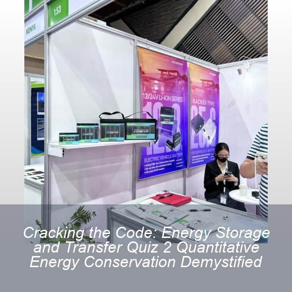 Cracking the Code: Energy Storage and Transfer Quiz 2 Quantitative Energy Conservation Demystified
