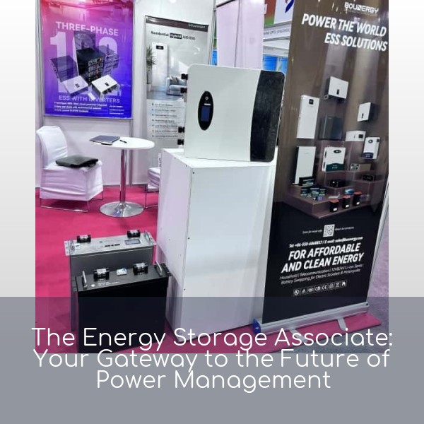 The Energy Storage Associate: Your Gateway to the Future of Power Management