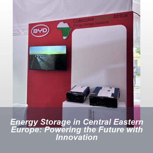 Energy Storage in Central Eastern Europe: Powering the Future with Innovation
