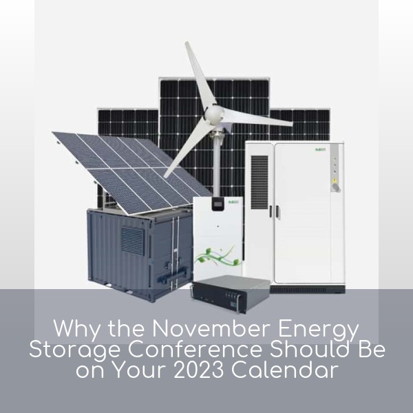 Why the November Energy Storage Conference Should Be on Your 2023 Calendar