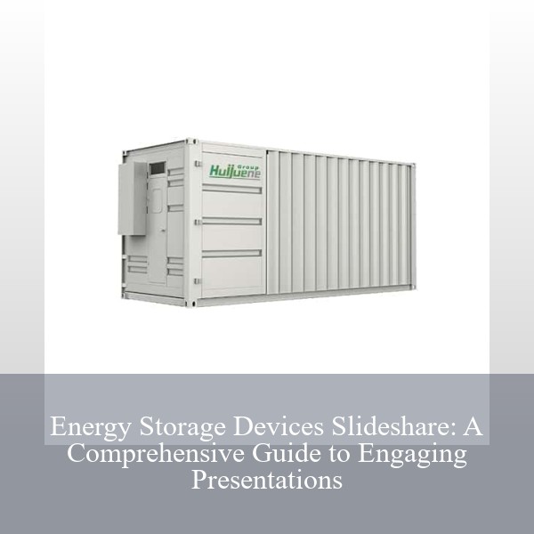 Energy Storage Devices Slideshare: A Comprehensive Guide to Engaging Presentations