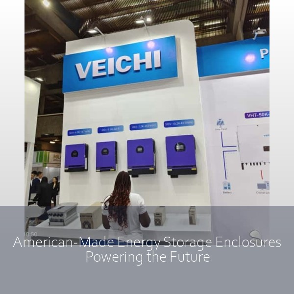 American-Made Energy Storage Enclosures Powering the Future