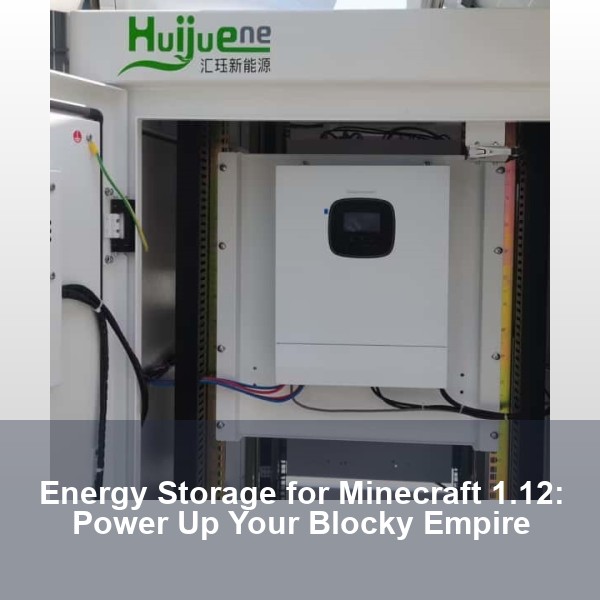 Energy Storage for Minecraft 1.12: Power Up Your Blocky Empire