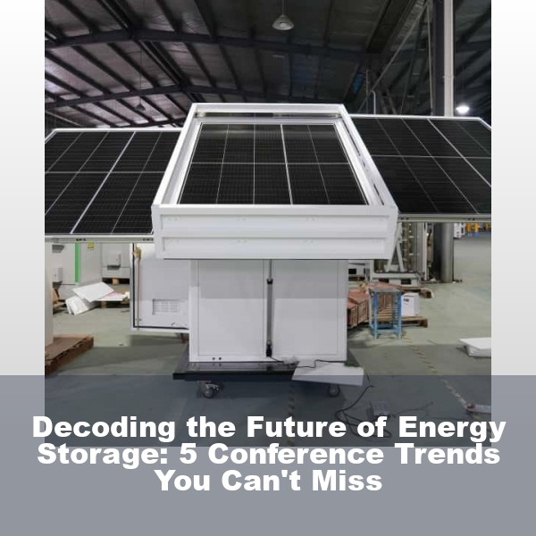 Decoding the Future of Energy Storage: 5 Conference Trends You Can't Miss