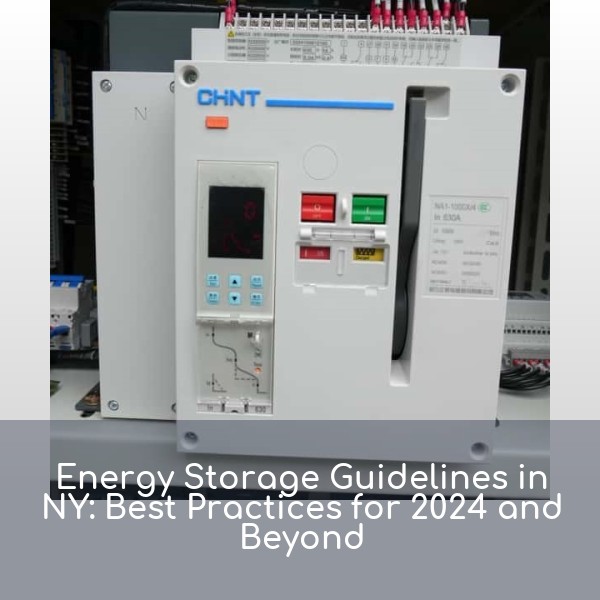 Energy Storage Guidelines in NY: Best Practices for 2024 and Beyond