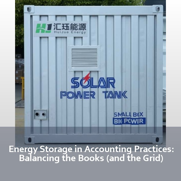 Energy Storage in Accounting Practices: Balancing the Books (and the Grid)