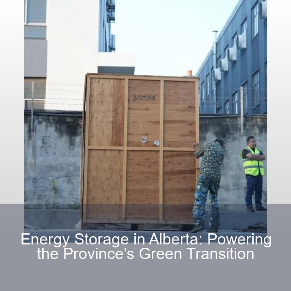 Energy Storage in Alberta: Powering the Province’s Green Transition
