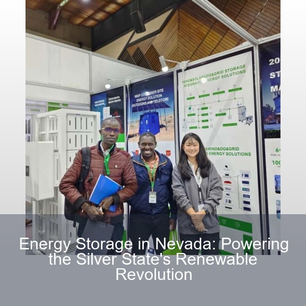 Energy Storage in Nevada: Powering the Silver State's Renewable Revolution