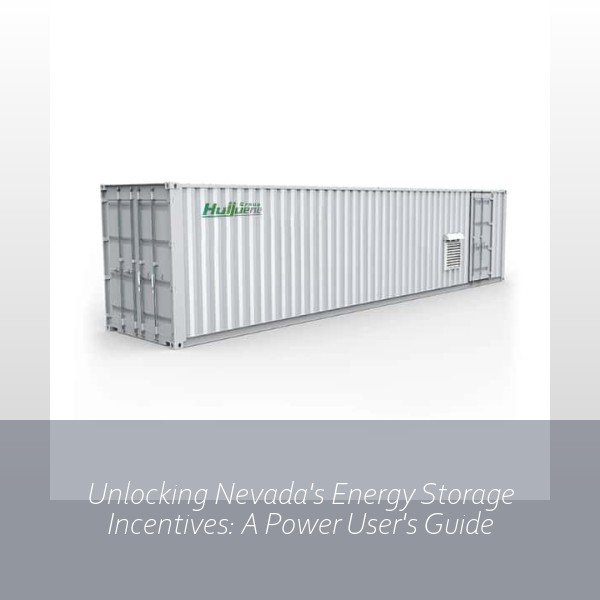 Unlocking Nevada's Energy Storage Incentives: A Power User's Guide