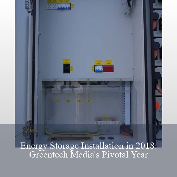 Energy Storage Installation in 2018: Greentech Media's Pivotal Year