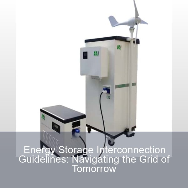 Energy Storage Interconnection Guidelines: Navigating the Grid of Tomorrow