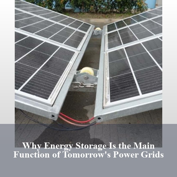 Why Energy Storage Is the Main Function of Tomorrow's Power Grids