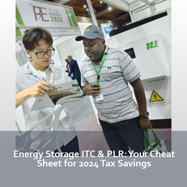 Energy Storage ITC & PLR: Your Cheat Sheet for 2024 Tax Savings