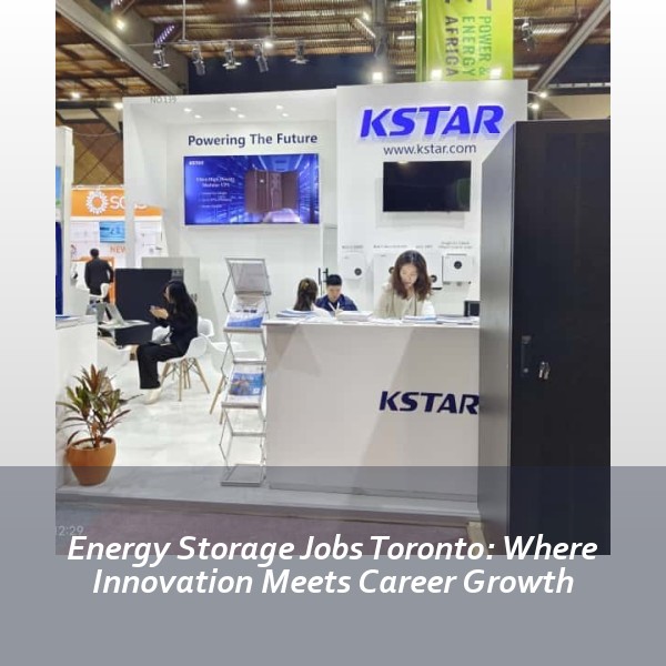 Energy Storage Jobs Toronto: Where Innovation Meets Career Growth