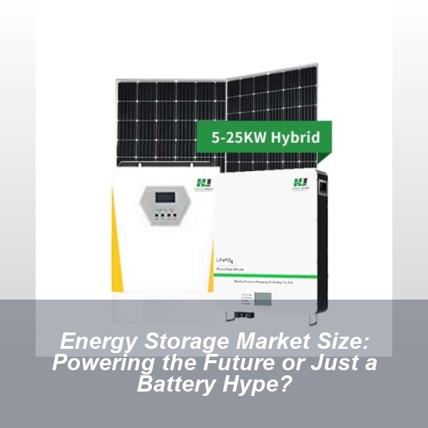 Energy Storage Market Size: Powering the Future or Just a Battery Hype?