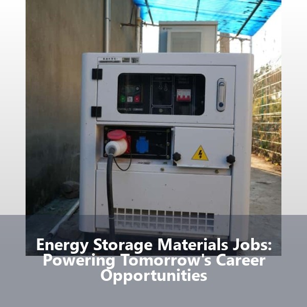 Energy Storage Materials Jobs: Powering Tomorrow's Career Opportunities