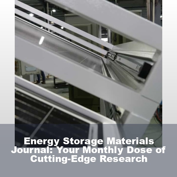 Energy Storage Materials Journal: Your Monthly Dose of Cutting-Edge Research
