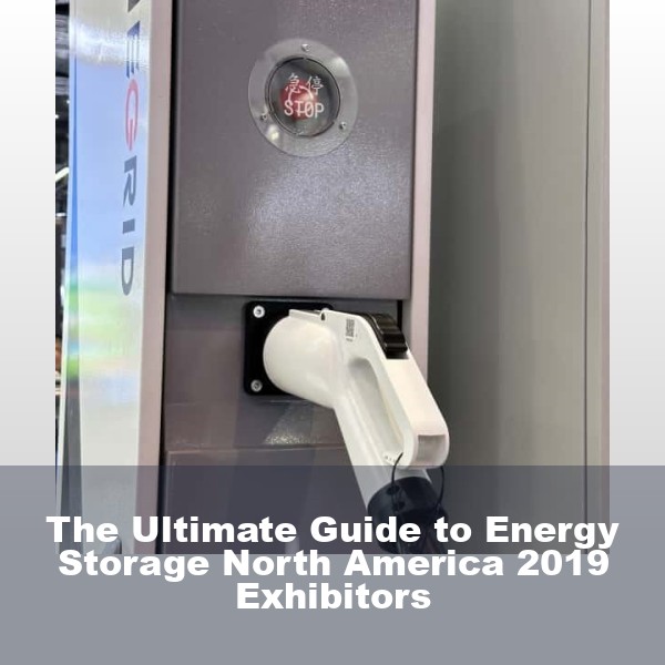 The Ultimate Guide to Energy Storage North America 2019 Exhibitors