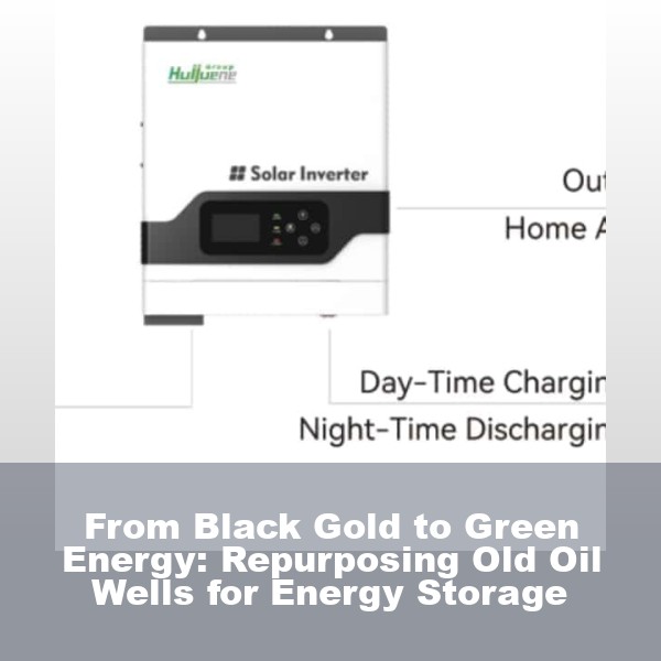 From Black Gold to Green Energy: Repurposing Old Oil Wells for Energy Storage