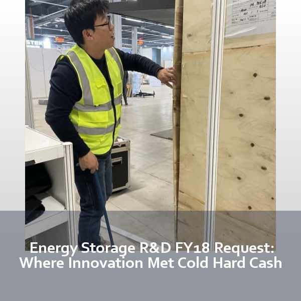 Energy Storage R&D FY18 Request: Where Innovation Met Cold Hard Cash