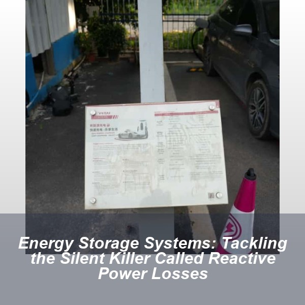 Energy Storage Systems: Tackling the Silent Killer Called Reactive Power Losses