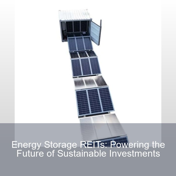 Energy Storage REITs: Powering the Future of Sustainable Investments
