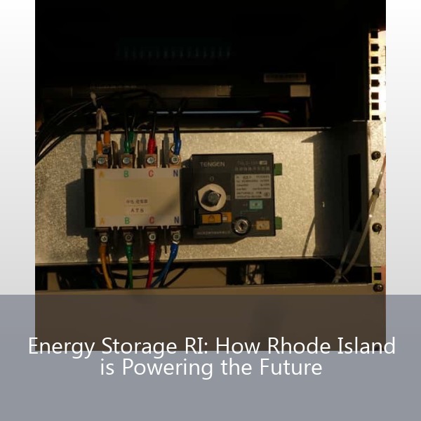 Energy Storage RI: How Rhode Island is Powering the Future