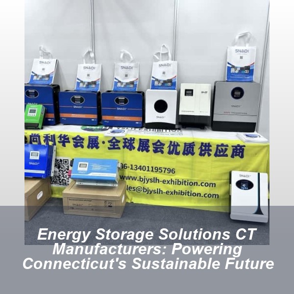 Energy Storage Solutions CT Manufacturers: Powering Connecticut's Sustainable Future