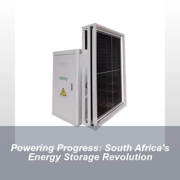 Powering Progress: South Africa's Energy Storage Revolution
