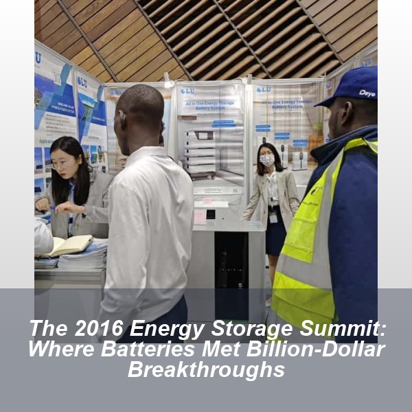 The 2016 Energy Storage Summit: Where Batteries Met Billion-Dollar Breakthroughs
