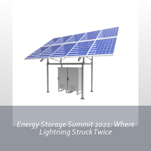 Energy Storage Summit 2021: Where Lightning Struck Twice