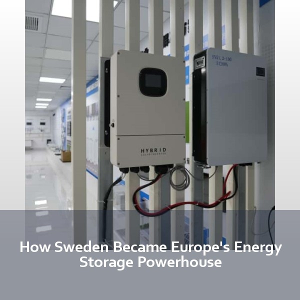 How Sweden Became Europe's Energy Storage Powerhouse