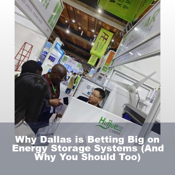 Why Dallas is Betting Big on Energy Storage Systems (And Why You Should Too)
