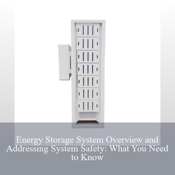 Energy Storage System Overview and Addressing System Safety: What You Need to Know