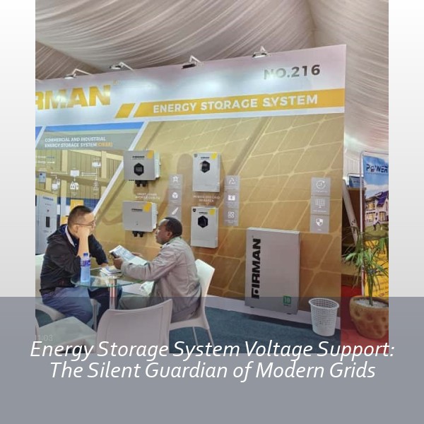Energy Storage System Voltage Support: The Silent Guardian of Modern Grids