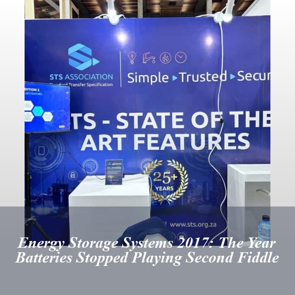 Energy Storage Systems 2017: The Year Batteries Stopped Playing Second Fiddle
