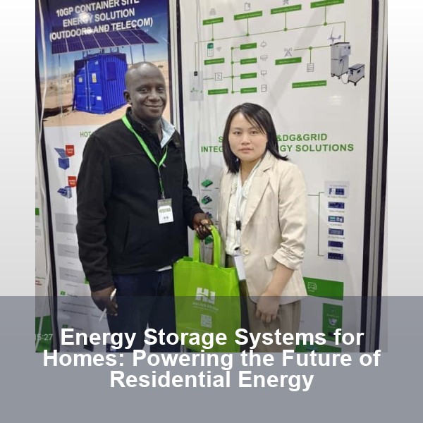 Energy Storage Systems for Homes: Powering the Future of Residential Energy