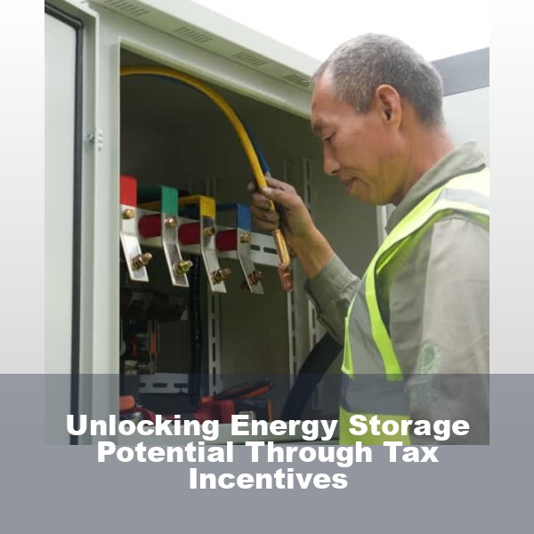 Unlocking Energy Storage Potential Through Tax Incentives
