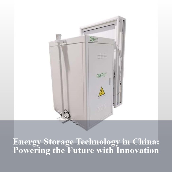 Energy Storage Technology in China: Powering the Future with Innovation