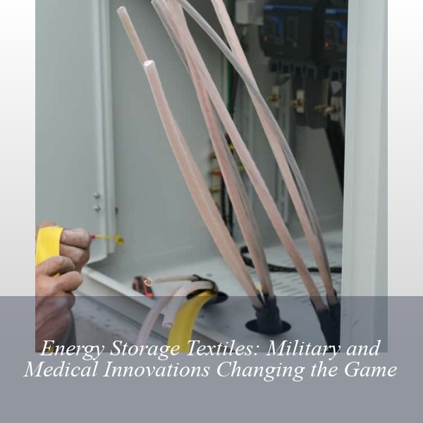 Energy Storage Textiles: Military and Medical Innovations Changing the Game