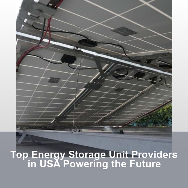 Top Energy Storage Unit Providers in USA Powering the Future