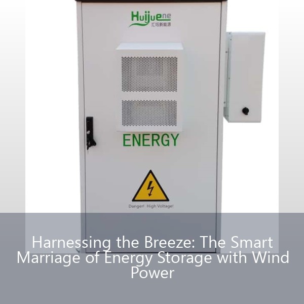 Harnessing the Breeze: The Smart Marriage of Energy Storage with Wind Power