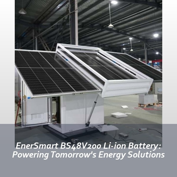 EnerSmart BS48V200 Li-ion Battery: Powering Tomorrow's Energy Solutions
